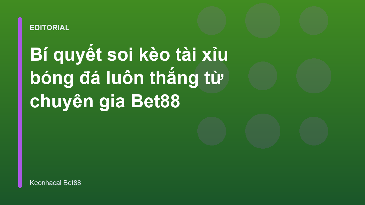 Chuyên gia phân tích soi kèo tài xỉu bóng đá