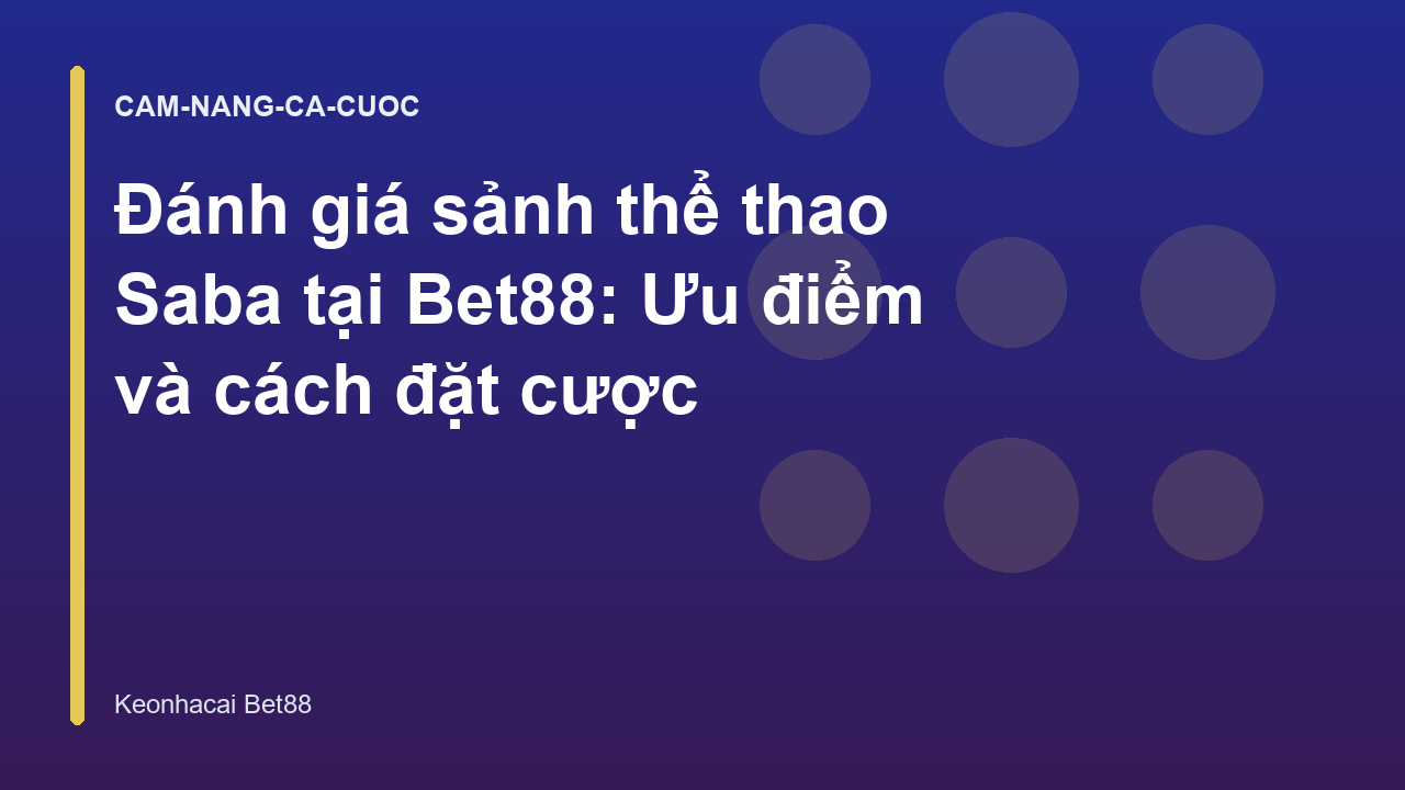 Đánh giá sảnh thể thao Saba tại Bet88: Ưu điểm và cách đặt cược