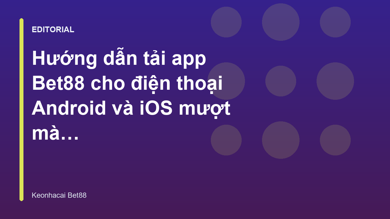Hướng dẫn tải app Bet88 trên điện thoại