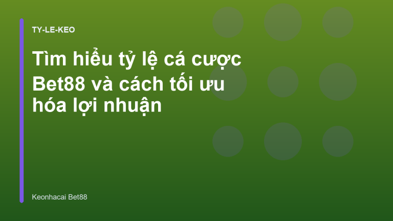 Tìm hiểu tỷ lệ cá cược Bet88 và cách tối ưu hóa lợi nhuận