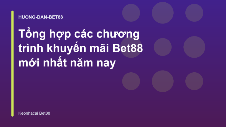 Tổng hợp các chương trình khuyến mãi Bet88 mới nhất năm nay